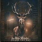 In The Woods… - „Cease The Day”