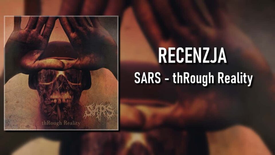 Recenzja płyty thRough Reality zespołu Sars