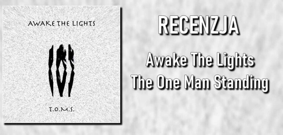 Awake The Lights recenzja The One Man Standing