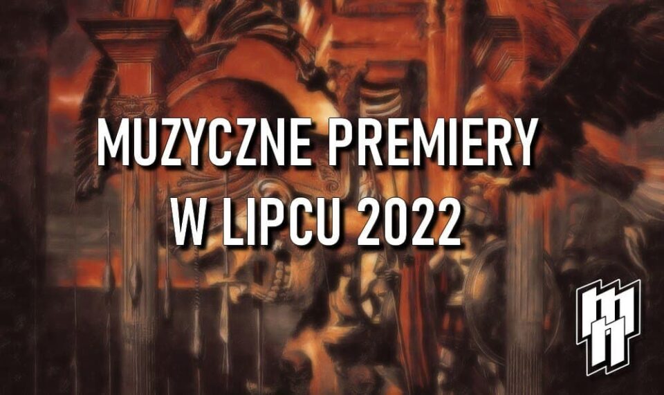 Muzyczne premiery lipiec 2022