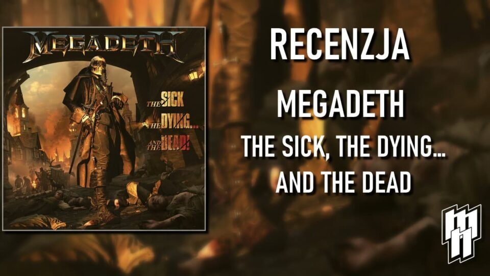 Megadeth recenzja The Sick The Dying And The Dead