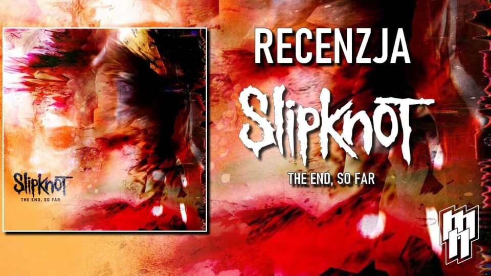 Slipknot recenzja płyty The End So Far