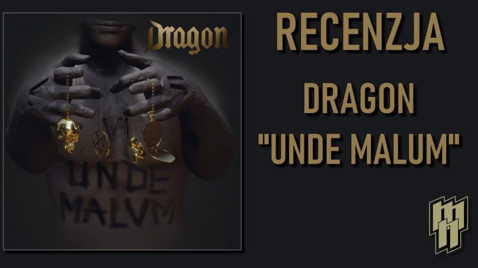 Dragon recenzja Unde Malum