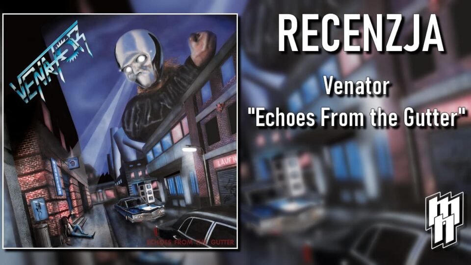 Venator Echoes From the Gutter recenzja
