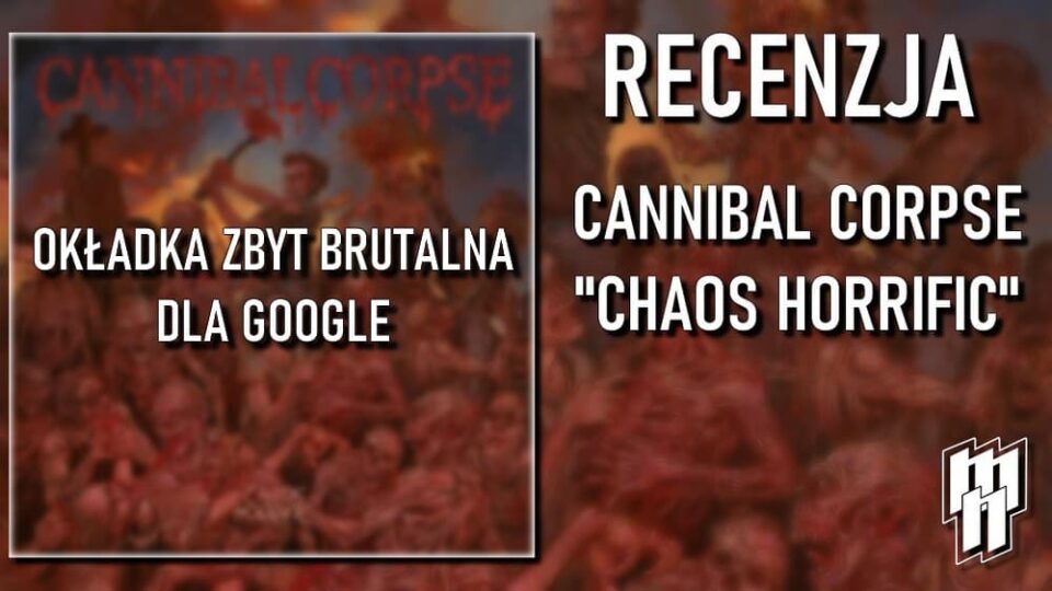 Cannibal Corpse recenzja Chaos Horrific