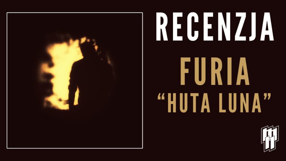 Furia Huta Luna recenzja płyty