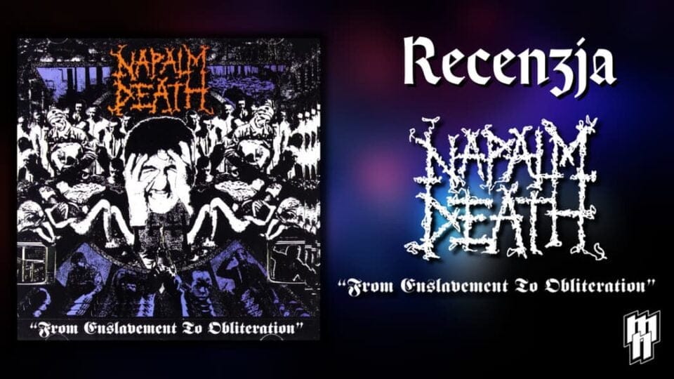 Napalm Death recenzja albumu From Enslavement to Obliteration