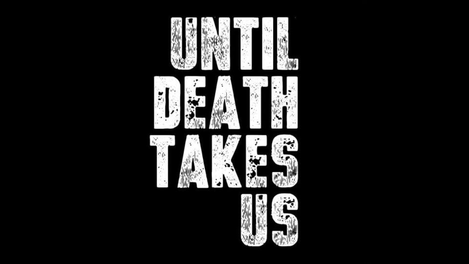 Until Death Takes Us