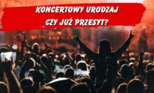 Koncertowy urodzaj czy już przesyt