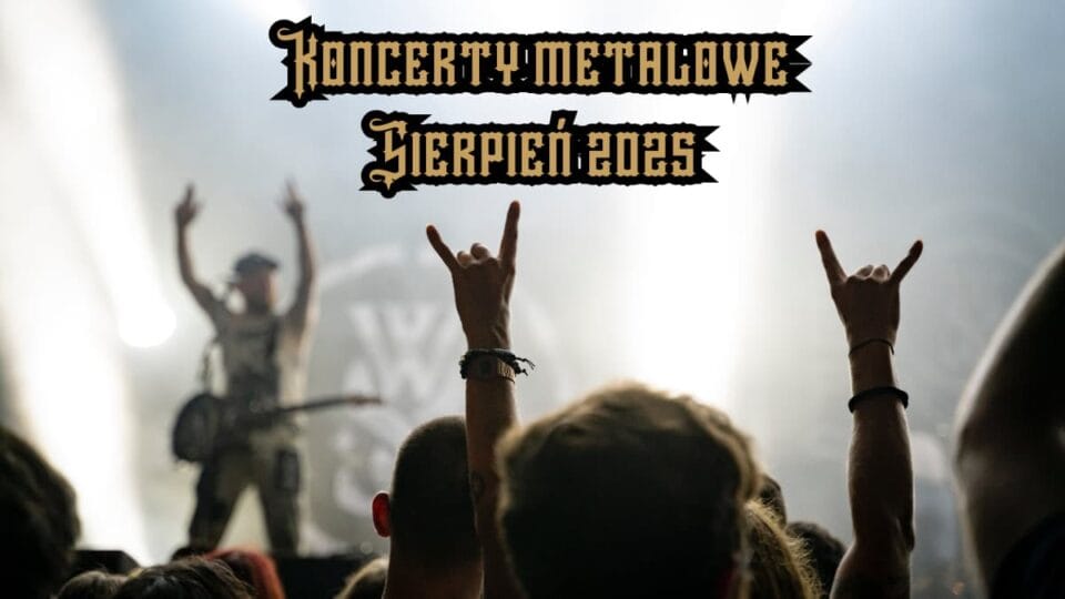 Koncerty metalowe Sierpień 2025