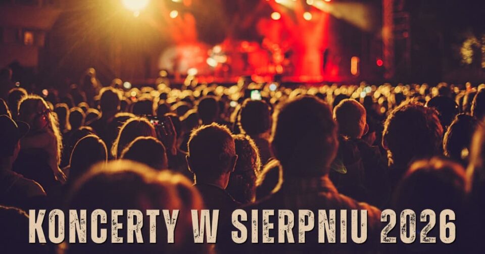 Koncerty w Polsce w sierpniu 2026