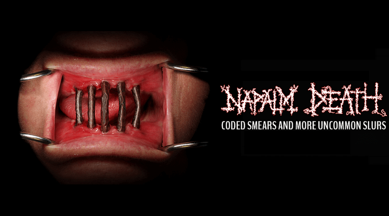 Napalm Death "Coded Smears And More Uncommon Slurs"
