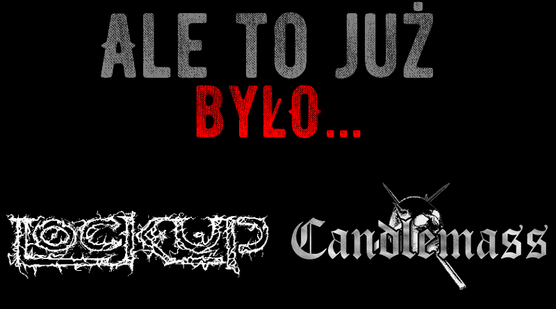 Ale to już było. Lock Up i Candlemass