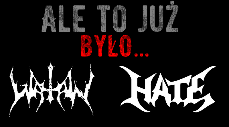 Ale to już było: Watain vs Hate
