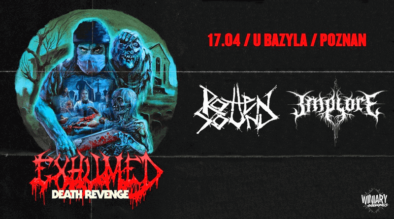 Exhumed, Rotten Sound oraz Implore U Bazyla