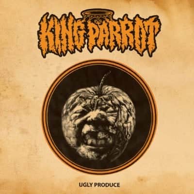 King Parrot - Ugly Produce Agonia Records