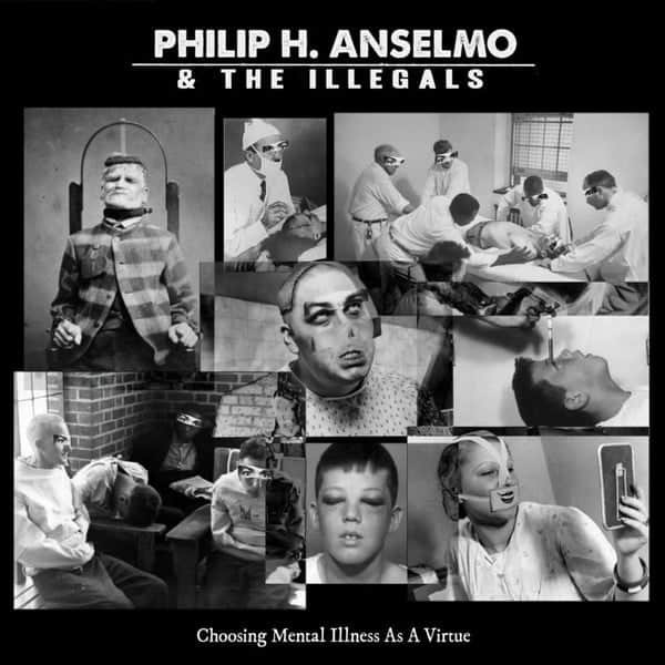 Philip Anselmo & The Illegals – Choosing Mental Illnes As A Virtue