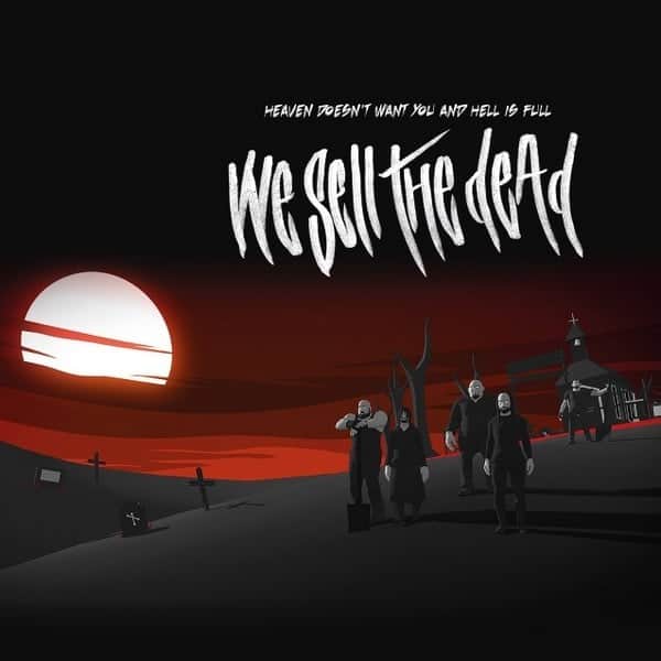 We Sell the Dead - "Heaven Doesn't Want You And Hell Is Full" album